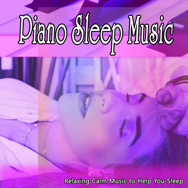 Piano Sleep Music: Relaxing Piano Music to Help You Sleep