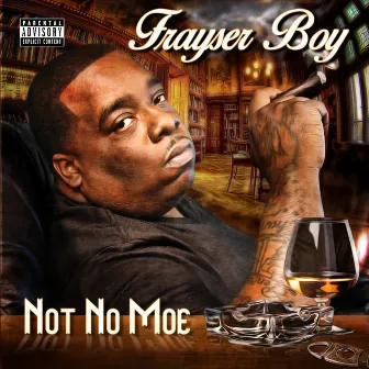 Not No Moe by Frayser Boy