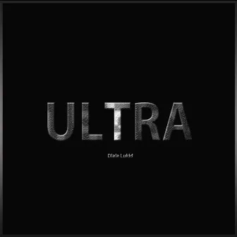 Ultra by Dlala Lukid