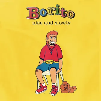 Nice & Slowly by Borito