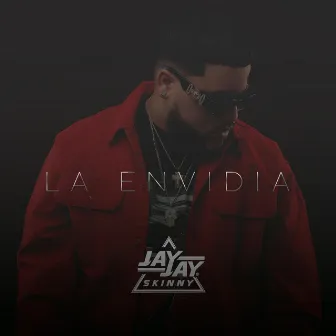 La Envidia by Jay Jay Skinny