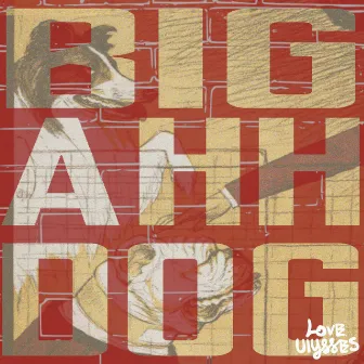 Big Ahh Dog by Love, Ulysses