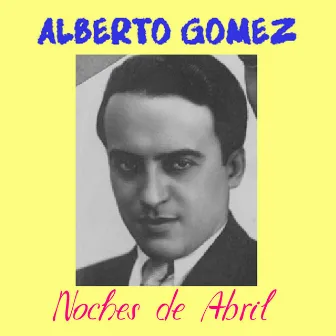 Noches De Abril by Alberto Gomez