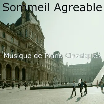 Sommeil Agreable by Musique de Piano Classiques