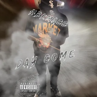 Day Come by HBKMacc