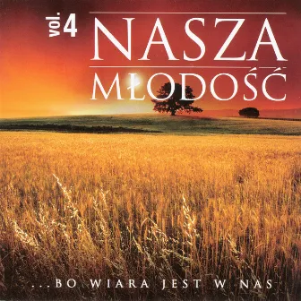 Nasza Mlodosc vol. 4 - Bo wiara jest w nas by Biesiada