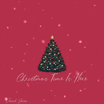 Christmas Time Is Here by David Jones Jr.