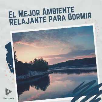 El Mejor Ambiente Relajante para Dormir by #Relajante