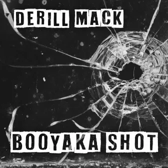 Booyaka Shot by Derill Mack