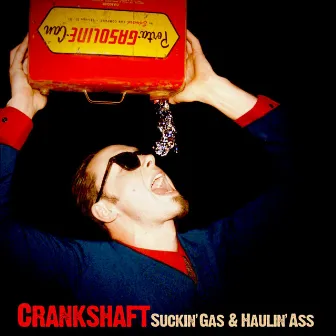 Suckin' Gas & Haulin' Ass by Crankshaft