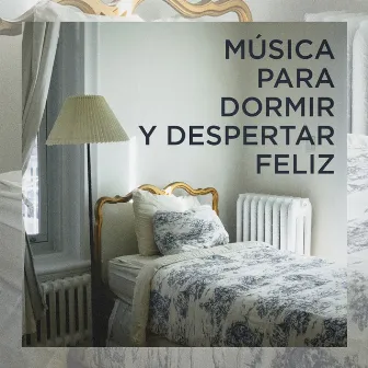 Música para dormir y despertar feliz by Zen & Relaxation