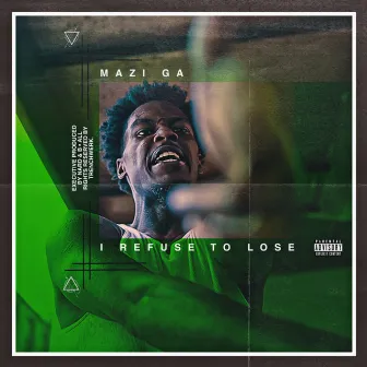 I Refuse to Lose by Mazi Ga