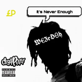 It's Never Enough EP by Weerdoh