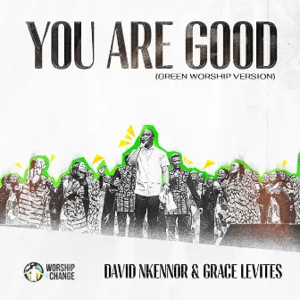 You Are Good (Green Worship Version) by David Nkennor