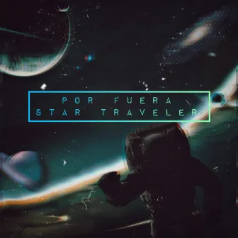 Star Traveler by Por Fuera