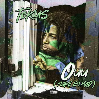 Ouu (Make Em Mad) by T.o.K.u.S