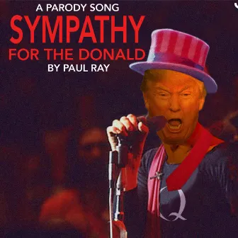 Sympathy for the Donald by Paul Ray