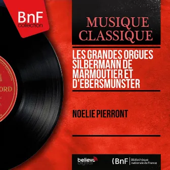 Les grandes orgues Silbermann de Marmoutier et d'Ebersmunster (Mono Version) by Noëlie Pierront