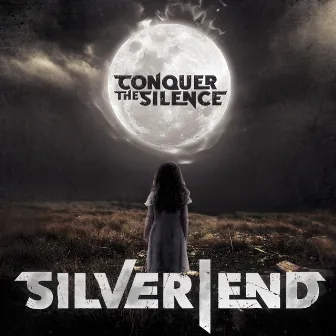 Conquer the Silence by Silver End