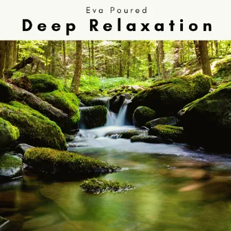 A Deep Relaxation by Eva Poured