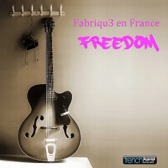 Freedom by Fabriqu3 en France