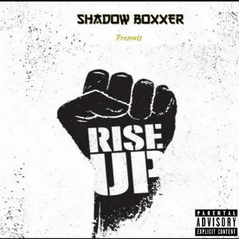 Rise Up by Shadow Boxxer