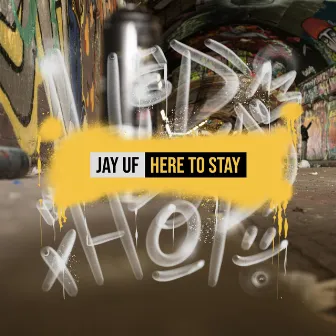 Here To Stay by Jay UF