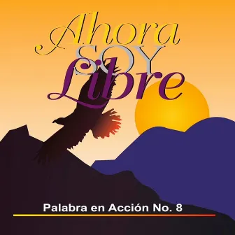 Ahora Soy Libre by Palabra en Acción