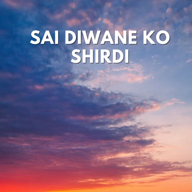 Sai Diwane Ko Shirdi