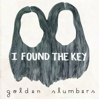 I Found the Key by Golden Slumbers