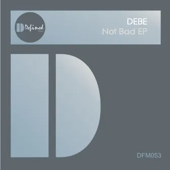 Not Bad EP by Debe