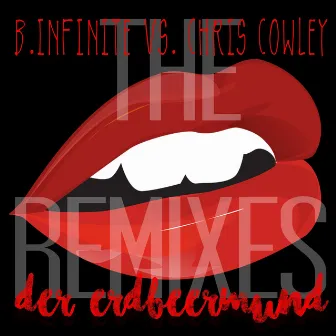 Der Erdbeermund (The Remixes) [B.Infinite vs Chris Cowley] by Unknown Artist