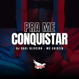 PRA ME CONQUISTAR by MC Caiozin