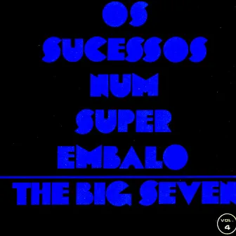 Os Sucessos Num Super Embalo, Vol. 4 by The Big Seven