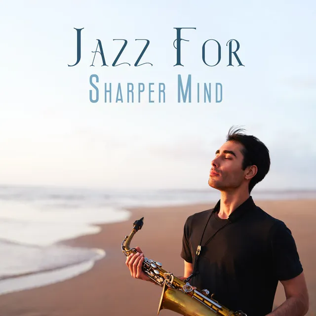 Jazz For Sharper Mind: Easy Study Jazz Music