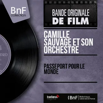 Passeport pour le monde (Original Motion Picture Soundtrack, Mono Version) by Camille Sauvage et son Orchestre