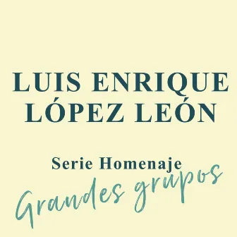 Serie Homenaje – Grandes grupos by Luis Enrique López León