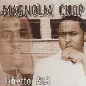 Ghetto R&B by Magnolia Chop