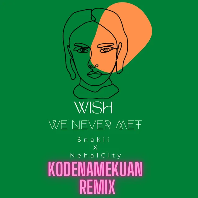 Wish We Never Met - KodenameKuan Remix