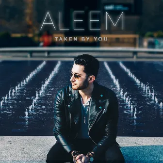 Taken by You by Aleem