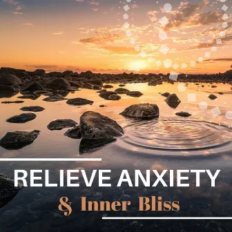 Relieve Anxiety & Inner Bliss: Music for Stress Reduction, Relaxation Tracks, Meditation Exercises Songs, Anxiety Treatment by Yoga Meditation