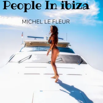 People In Ibiza by Michel Le Fleur