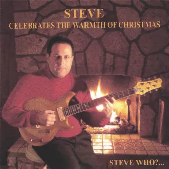 Steve Celebrates The Warmth Of Christmas by Steve Levine