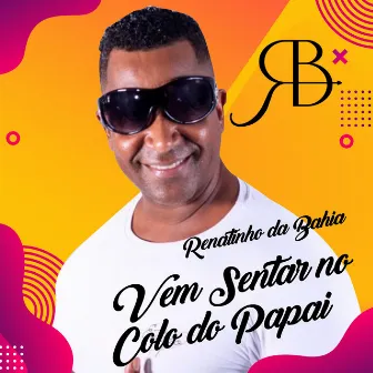 Vem Sentar no Colo do Papai by Renatinho Da Bahia