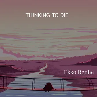 THINKING TO DIE by DJ Blue