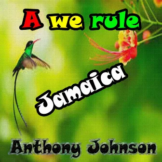 A We Rule Jamaica by Anthony Johnson