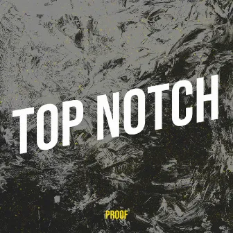 Top Notch by Proof