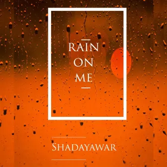 Rain on Me by Unknown Artist