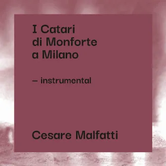 I Catari di Monforte a Milano (Instrumental Version) by Cesare Malfatti