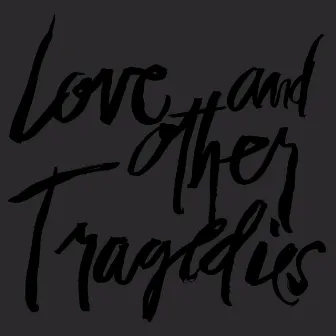 Love and Other Tragedies by Roger O'Donnell